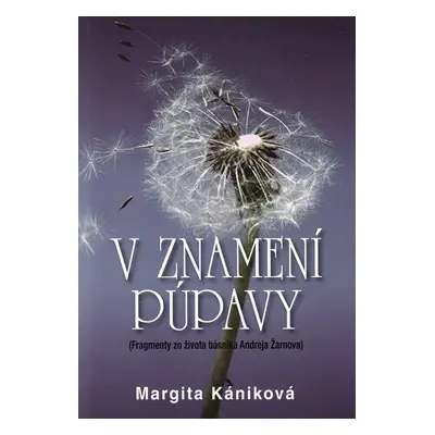 V znamení púpavy - Margita Kániková