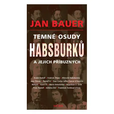 Temné osudy Habsburků a jejich příbuzných - Jan Bauer