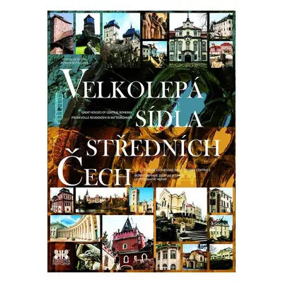 Velkolepá sídla středních Čech - Renata Košťálová