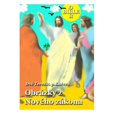 Obrázky z Nového zákona - Dvě TereziA p.Kučera