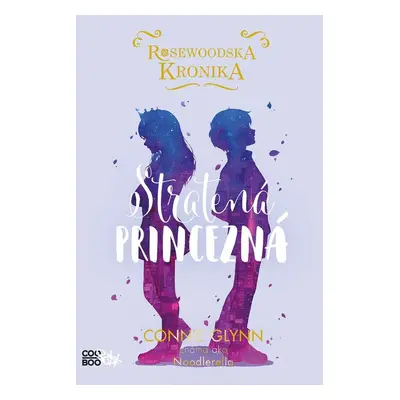 Rosewoodska kronika 3 - Stratená princezná - Connie Glynnová