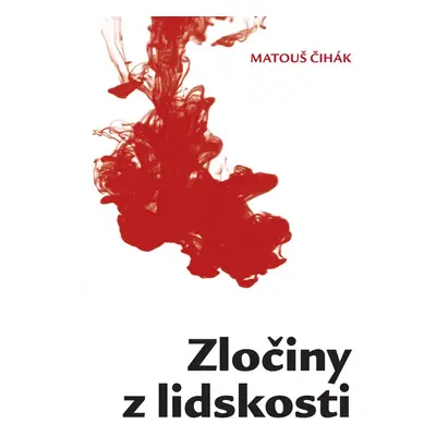 Zločiny z lidskosti - Matouš Čihák