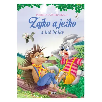 Zajko a ježko a iné bájky - Autor Neuveden