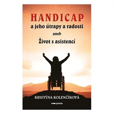 Handicap a jeho útrapy a radosti - Kristýna Kolenčíková