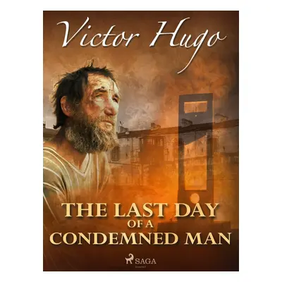 The Last Day of a Condemned Man - Victor Hugo