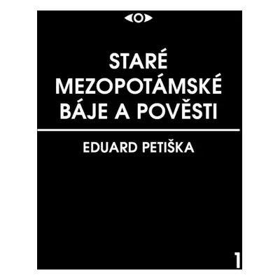 Staré mezopotamské báje a pověsti - Eduard Petiška