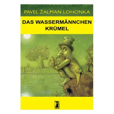 Das Wassermännchen Krümel - Pavel Žalman Lohonka