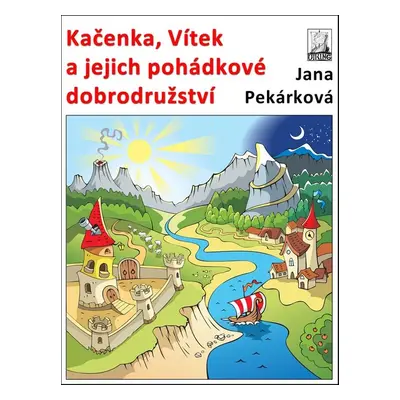 Kačenka, Vítek a jejich pohádkové dobrodružství - Jana Pekárková