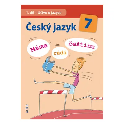 Český jazyk 7 1. díl Učivo o jazyce - M. Horáčková