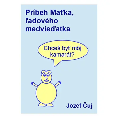 Príbeh Maťka, ľadového medvieďatka - Jozef Čuj