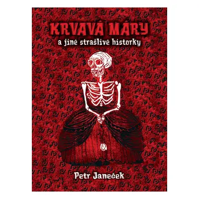 Krvavá Máry a jiné strašlivé historky - Petr Janeček