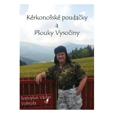 Kérkonošské poudačky a pšouky vysočiny - Svatopluk Václav Vobejda