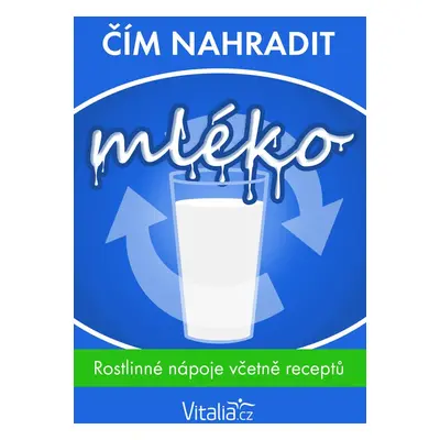 Čím nahradit mléko - Vitalia.cz