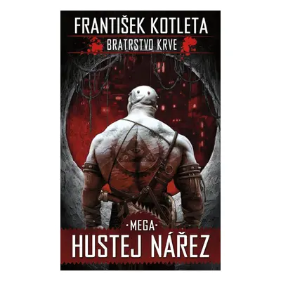 Bratrstvo krve 3 Mega Hustej nářez - František Kotleta