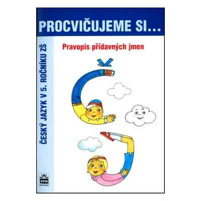 Procvičujeme si Pravopis přídavných jmen - Jana Pavlová