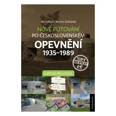 Nové putování po československém opevnění 1935–1989 - Jan Lakosil