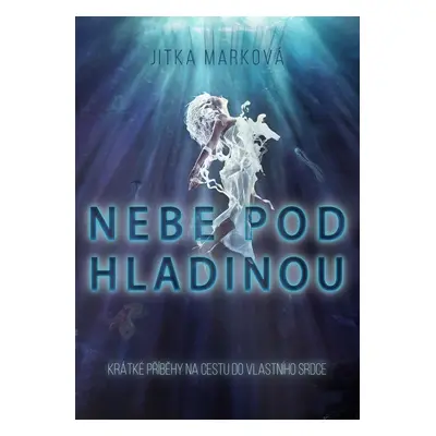 Nebe pod hladinou - Jitka Marková