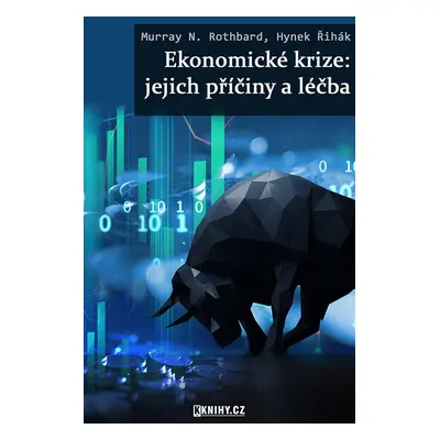 Ekonomické krize: jejich příčiny a léčba - N. Rothbard Murray