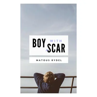 Boy With a Scar - Matouš Rýdel