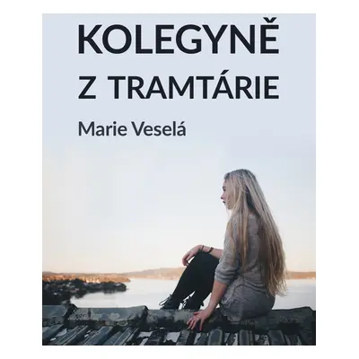 Kolegyně z tramtárie - Marie Veselá