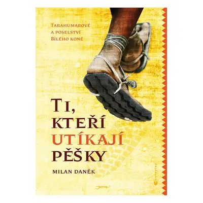 Ti, kteří utíkají pěšky - Milan Daněk