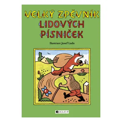 Velký zpěvník lidových písniček – Josef Lada - autora nemá