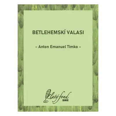 Betlehemskí valasi - Anton Emanuel Timko