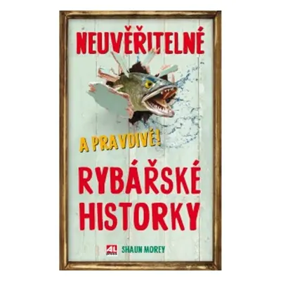 Neuvěřitelné a pravdivé rybařské historky - Shau Morey