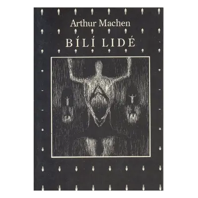 Bílí lidé - Arthur Machen