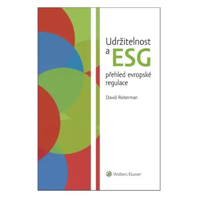 Udržitelnost a ESG přehled evropské regulace - Mgr. David Reiterman