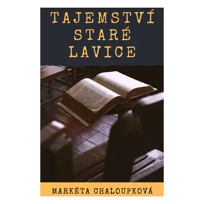 Tajemství staré lavice - Markéta Chaloupková