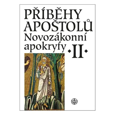 Příběhy apoštolů. Novozákonní apokryfy II. - Jan A. Dus