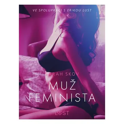 Muž feminista – Erotická povídka - Sarah Skov