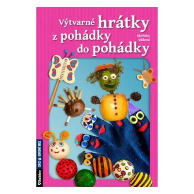 Výtvarné hrátky z pohádky do pohádky - Markéta Vítková