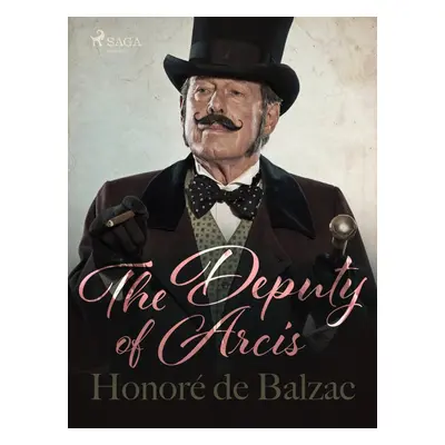 The Deputy of Arcis - Honoré De Balzac