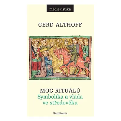 Moc rituálů - Gerd Althoff