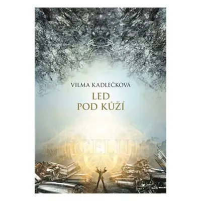 Led pod kůží - Vilma Kadlečková