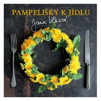 Pampelišky k jídlu - Jana Vlková