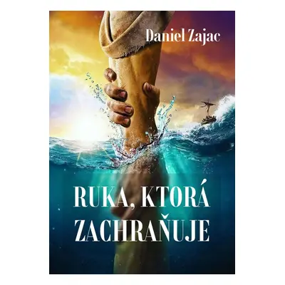 Ruka, ktorá zachraňuje - Daniel Zajac