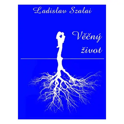 Věčný život - Ladislav Szalai