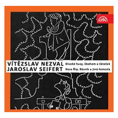 Nezval: Divoké husy, Sbohem a šáteček / Seifert: Hora Říp, Básník a jiná řemesla - Vítězslav Ne