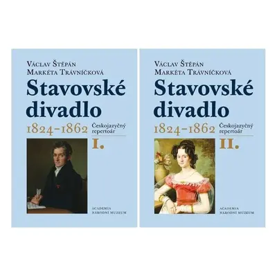 Stavovské divadlo 1824-1862, I. a II. svazek - Markéta Trávníčková