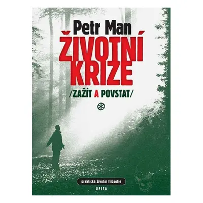 Životní krize: zažít a povstat - Petr Man