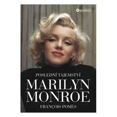 Poslední tajemství Marilyn Monroe - Francois Pomes