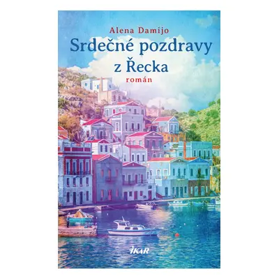 Srdečné pozdravy z Řecka - Alena Damijo