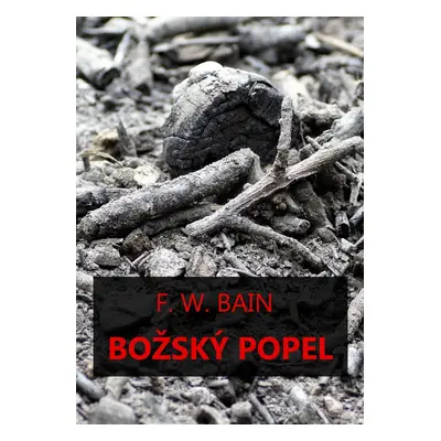 Božský popel - Francis William Bain