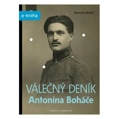 Válečný deník Antonína Boháče - Antonín Boháč