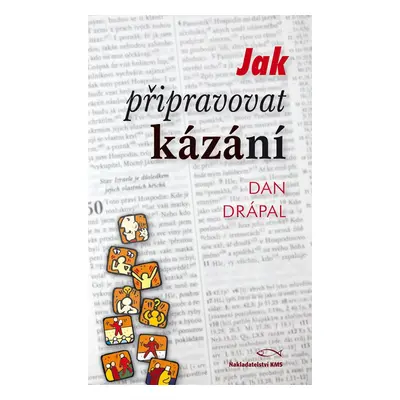 Jak připravovat kázání - Dan Drápal