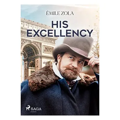 His Excellency - Emile Zola