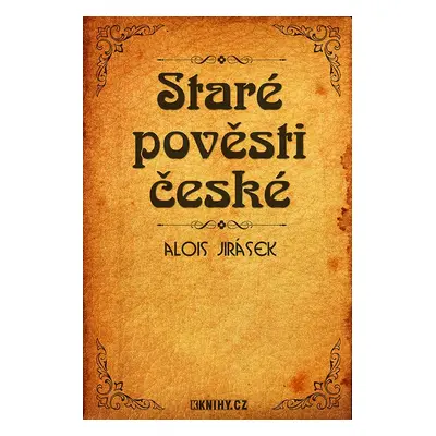 Staré pověsti české - Alois Jirásek